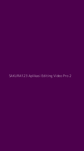 Tampilan Antarmuka Aplikasi Sakura123 Aplikasi Editing Video Pro - 2