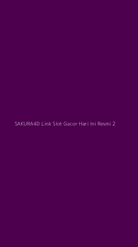 Tampilan Antarmuka Aplikasi Sakura4d Link Slot Gacor Hari Ini Resmi - 2