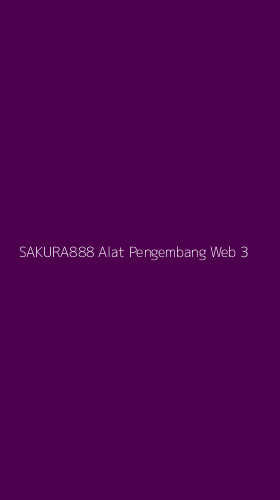 Tampilan Antarmuka Aplikasi Sakura888 Alat Pengembang Web - 3