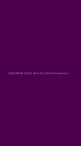 Tampilan Antarmuka Aplikasi Samsung4d Daftar Akun Pro Slot Internasional - 2