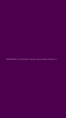 Tampilan Antarmuka Aplikasi Sanghoki Link Daftar Semua Jenis Game Online - 3