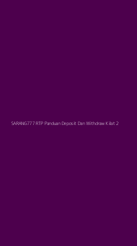 Tampilan Antarmuka Aplikasi Sarang777 Rtp Panduan Deposit Dan Withdraw Kilat - 2