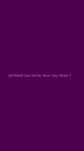 Tampilan Antarmuka Aplikasi Satria69 Cara Daftar Akun Situs Resmi - 1