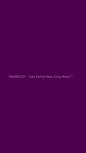 Tampilan Antarmuka Aplikasi SAVAYASLOT - Cara Daftar Akun Situs Resmi - 1