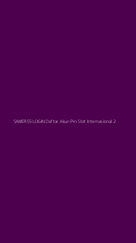 Tampilan Antarmuka Aplikasi Sawer55 Login Daftar Akun Pro Slot Internasional - 2