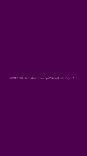 Tampilan Antarmuka Aplikasi Sayang138 Login Situs Terpercaya Pilihan Utama Player - 2