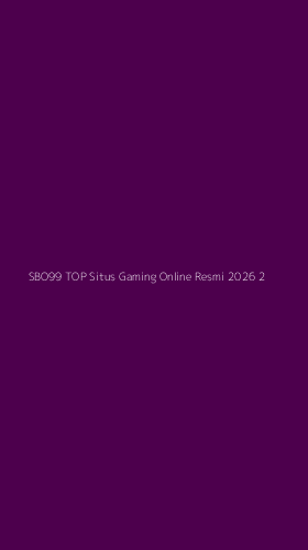 Tampilan Antarmuka Aplikasi Sbo99 Top Situs Gaming Online Resmi 2026 - 2