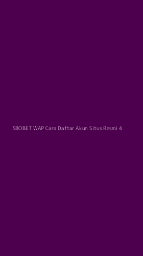 Tampilan Antarmuka Aplikasi Sbobet Wap Cara Daftar Akun Situs Resmi - 4