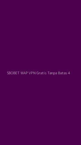 Tampilan Antarmuka Aplikasi Sbobet Wap Vpn Gratis Tanpa Batas - 4