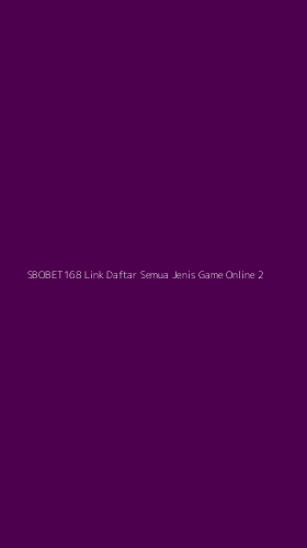 Tampilan Antarmuka Aplikasi Sbobet168 Link Daftar Semua Jenis Game Online - 2