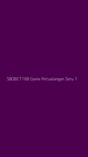 Tampilan Antarmuka Aplikasi Sbobet188 Game Petualangan Seru - 1