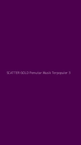 Tampilan Antarmuka Aplikasi Scatter Gold Pemutar Musik Terpopuler - 3