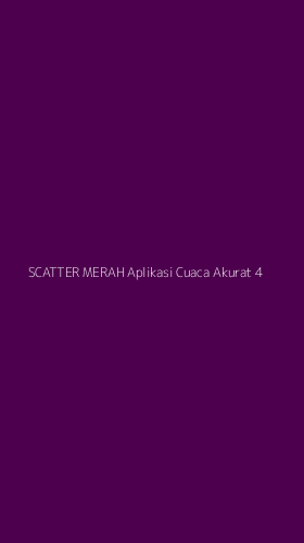 Tampilan Antarmuka Aplikasi Scatter Merah Aplikasi Cuaca Akurat - 4