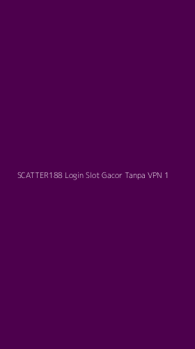 Tampilan Antarmuka Aplikasi Scatter188 Login Slot Gacor Tanpa Vpn - 1