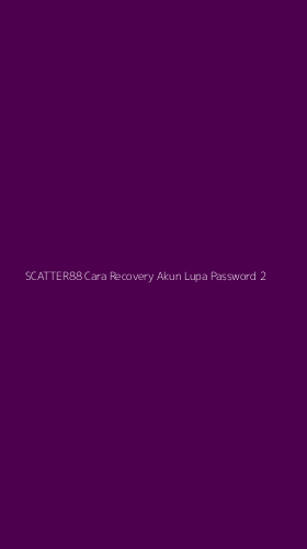 Tampilan Antarmuka Aplikasi Scatter88 Cara Recovery Akun Lupa Password - 2