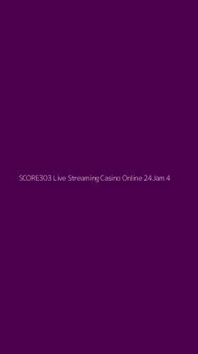 Tampilan Antarmuka Aplikasi Score303 Live Streaming Casino Online 24jam - 4