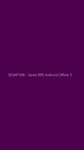 Tampilan Antarmuka Aplikasi SEDAP168 - Game RPG Android Offline - 3