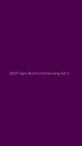 Tampilan Antarmuka Aplikasi Selot Agen Roulette Online Uang Asli - 2