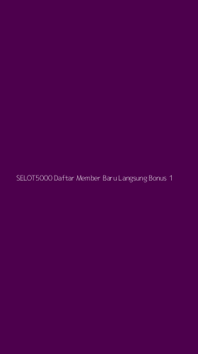 Tampilan Antarmuka Aplikasi Selot5000 Daftar Member Baru Langsung Bonus - 1