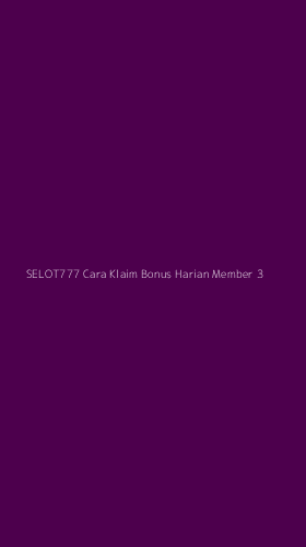 Tampilan Antarmuka Aplikasi Selot777 Cara Klaim Bonus Harian Member - 3