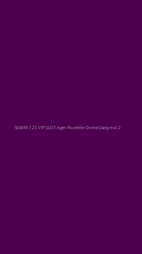 Tampilan Antarmuka Aplikasi Semar 123 Vip Slot Agen Roulette Online Uang Asli - 2