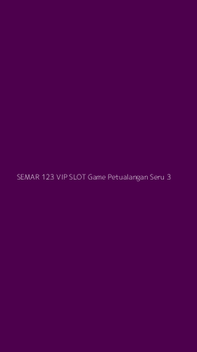 Tampilan Antarmuka Aplikasi Semar 123 Vip Slot Game Petualangan Seru - 3