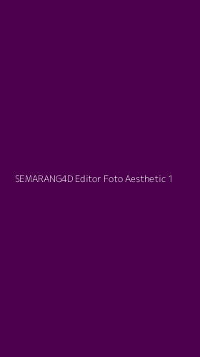 Tampilan Antarmuka Aplikasi Semarang4d Editor Foto Aesthetic - 1