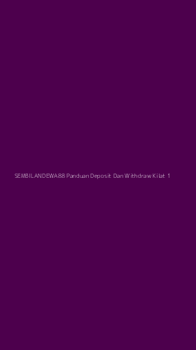 Tampilan Antarmuka Aplikasi Sembilandewa88 Panduan Deposit Dan Withdraw Kilat - 1