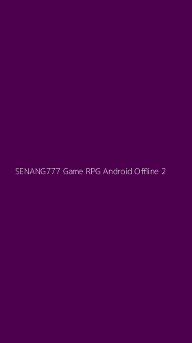 Tampilan Antarmuka Aplikasi Senang777 Game Rpg Android Offline - 2