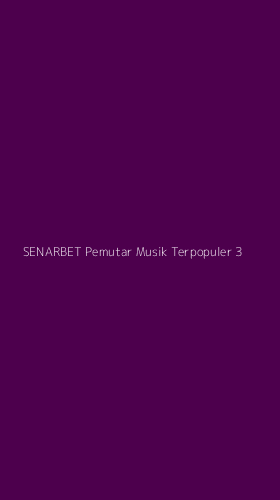 Tampilan Antarmuka Aplikasi Senarbet Pemutar Musik Terpopuler - 3