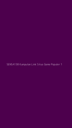 Tampilan Antarmuka Aplikasi Sensa138 Kumpulan Link Situs Game Populer - 1