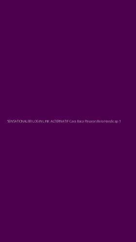 Tampilan Antarmuka Aplikasi Sensational88 Login Link Alternatif Cara Baca Pasaran Bola Handicap - 1