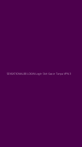 Tampilan Antarmuka Aplikasi Sensational88 Login Login Slot Gacor Tanpa Vpn - 3