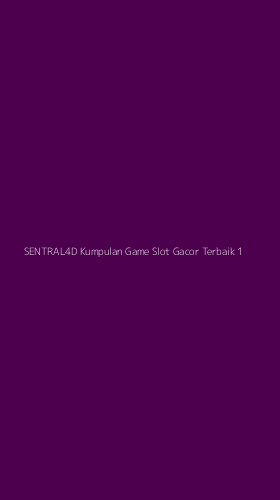 Tampilan Antarmuka Aplikasi Sentral4d Kumpulan Game Slot Gacor Terbaik - 1