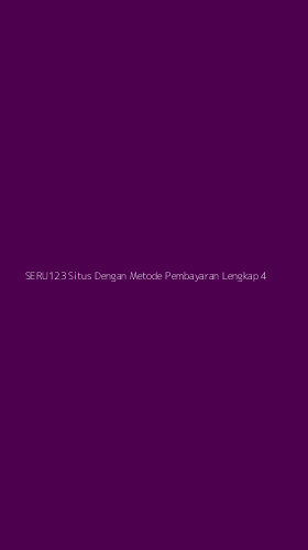 Tampilan Antarmuka Aplikasi Seru123 Situs Dengan Metode Pembayaran Lengkap - 4