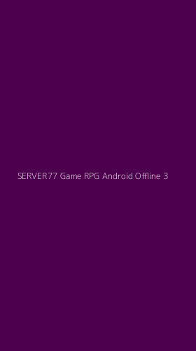 Tampilan Antarmuka Aplikasi Server77 Game Rpg Android Offline - 3