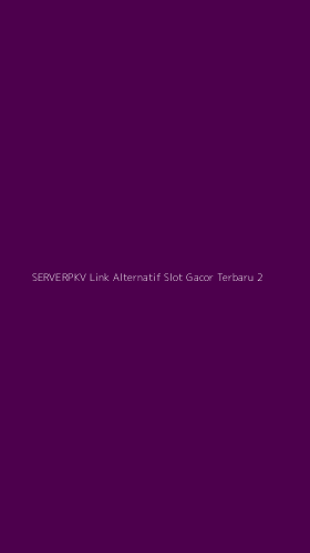 Tampilan Antarmuka Aplikasi Serverpkv Link Alternatif Slot Gacor Terbaru - 2