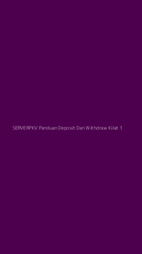Tampilan Antarmuka Aplikasi Serverpkv Panduan Deposit Dan Withdraw Kilat - 1