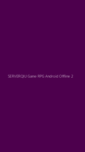 Tampilan Antarmuka Aplikasi Serverqiu Game Rpg Android Offline - 2
