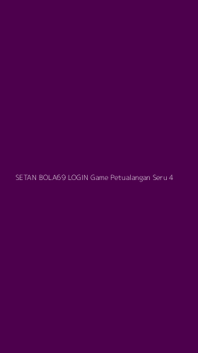 Tampilan Antarmuka Aplikasi Setan Bola69 Login Game Petualangan Seru - 4