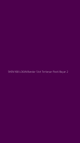 Tampilan Antarmuka Aplikasi Shen168 Login Bandar Slot Terbesar Pasti Bayar - 2