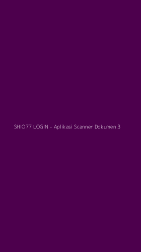 Tampilan Antarmuka Aplikasi SHIO77 LOGIN - Aplikasi Scanner Dokumen - 3