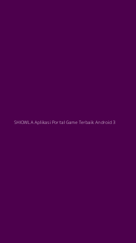 Tampilan Antarmuka Aplikasi Shiowla Aplikasi Portal Game Terbaik Android - 3