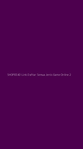 Tampilan Antarmuka Aplikasi Shopee4d Link Daftar Semua Jenis Game Online - 2