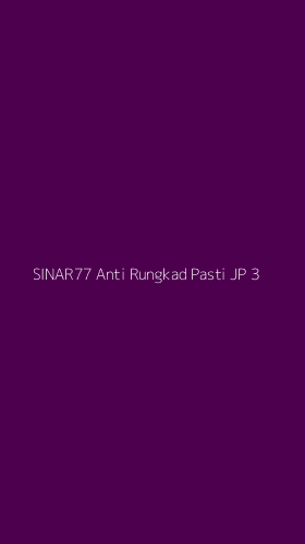 Tampilan Antarmuka Aplikasi Sinar77 Anti Rungkad Pasti Jp - 3