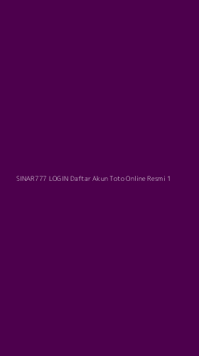 Tampilan Antarmuka Aplikasi Sinar777 Login Daftar Akun Toto Online Resmi - 1
