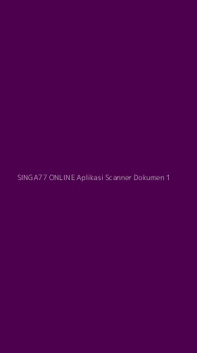 Tampilan Antarmuka Aplikasi Singa77 Online Aplikasi Scanner Dokumen - 1