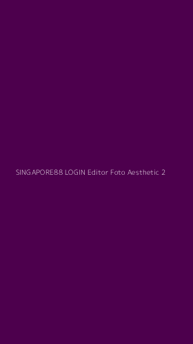 Tampilan Antarmuka Aplikasi Singapore88 Login Editor Foto Aesthetic - 2