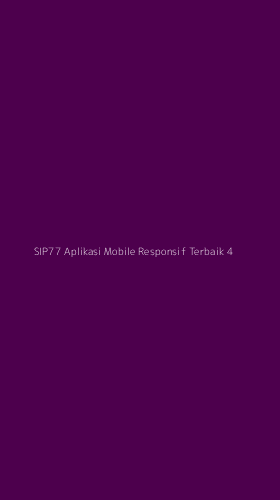 Tampilan Antarmuka Aplikasi Sip77 Aplikasi Mobile Responsif Terbaik - 4