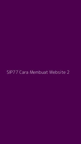 Tampilan Antarmuka Aplikasi Sip77 Cara Membuat Website - 2
